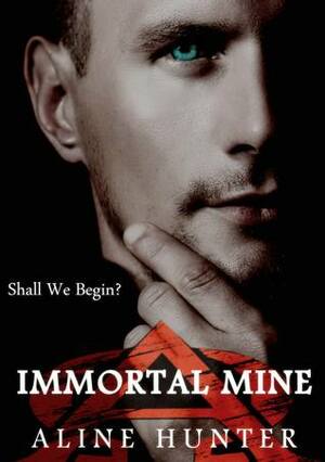 Immortal Mine by Aline Hunter