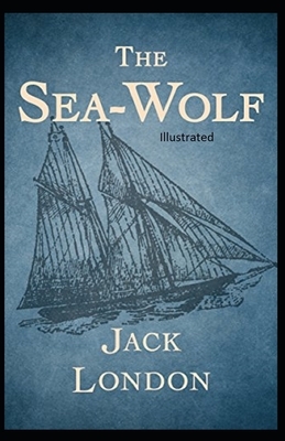 The Sea Wolf Illustrated by Jack London