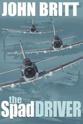 The Spad Driver by John Britt