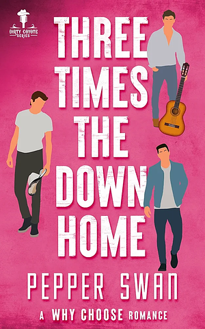 Three Times the Down Home by Pepper Swan, Pepper Swan