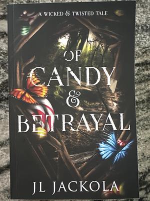 Of Candy and Betrayal by J. L. Jackola