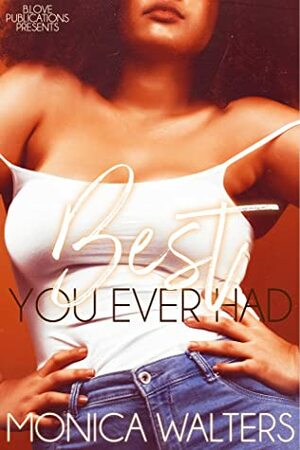 Best You Ever Had by Monica Walters