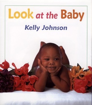 Look at the Baby by Kelly Johnson