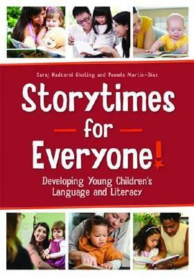 Storytimes for Everyone!: Developing Young Children's Language and Literacy by Saroj Nadkarni Ghoting, Pamela Martin-Diaz