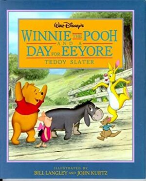 Walt Disney's Winnie the Pooh and a Day for Eeyore by Teddy Slater, Bill Langlet, John Kurtz