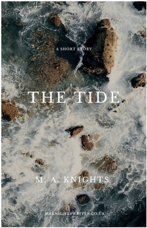 The Tide by M.A. Knights