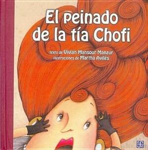 El peinado de la tía Chofi by Vivian Mansour Manzur, Martha Aviles