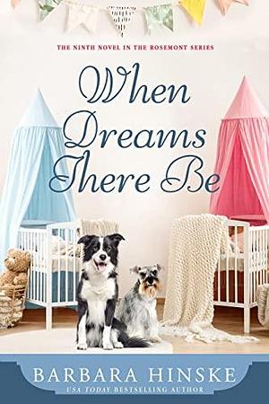 When Dreams There Be by Barbara Hinske, Barbara Hinske