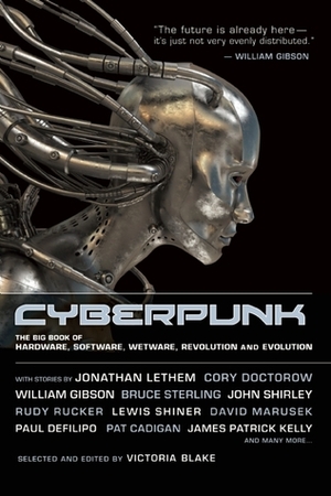 Cyberpunk: Stories of Hardware, Software, Wetware, Evolution, and Revolution by Victoria Blake