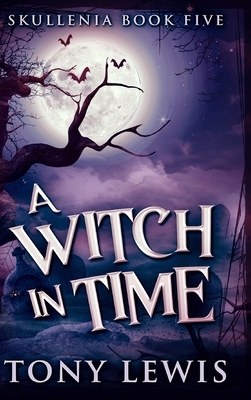 A Witch In Time (Skullenia Book 5) by Tony Lewis