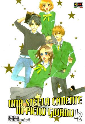 Una stella cadente in pieno giorno, Vol. 12 by Mika Yamamori, Roberta Tiberi