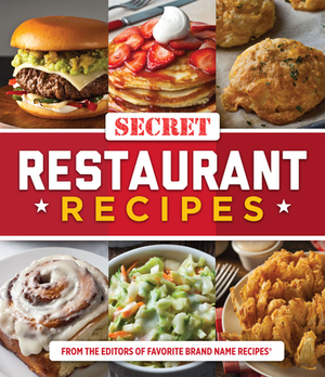 Secret Restaurant Recipes by Favorite Brand Name Recipes, Publications International Ltd