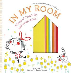 In My Room: A Book of Creativity and Imagination by Jo Witek