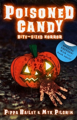 Poisoned Candy: Bite-sized Horror for Halloween by Pippa Bailey, Myk Pilgrim