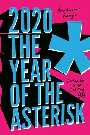 2020* The Year of the Asterisk: American Essays by Greg Gerding