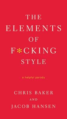 The Elements of F*cking Style by Chris Baker