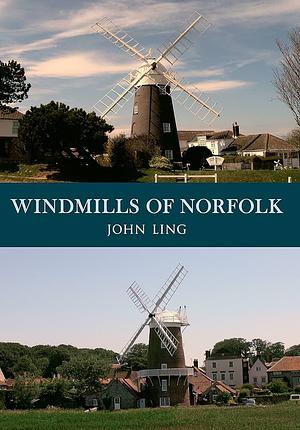 Windmills of Norfolk by John Ling