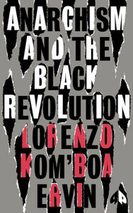 Anarchism and the Black Revolution: The Definitive Edition by Lorenzo Kom'boa Ervin