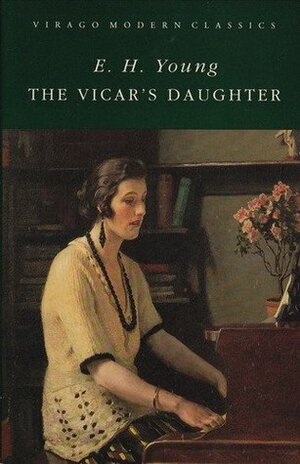 The Vicar's Daughter (Virago Modern Classics) by E.H. Young