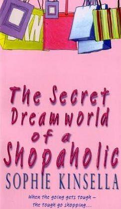 The Secret Dreamworld Of A Shopaholic by Sophie Kinsella