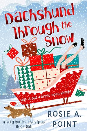 Dashchund Through the Snow by Rosie A. Point