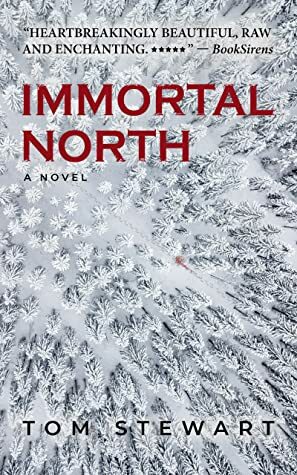 Immortal North  by Tom Stewart