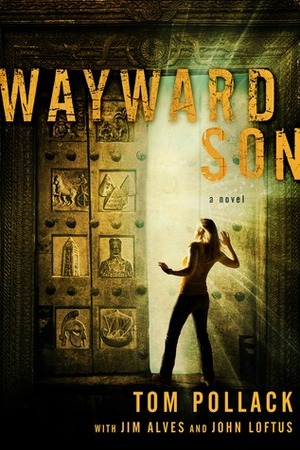 Wayward Son by Tom Pollack, Jim Alves, John Loftus