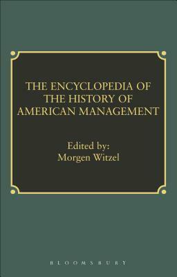 Encyclopedia of History of American Management by Morgen Witzel
