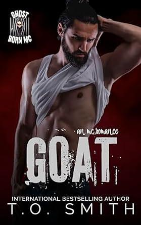 GOAT: Ghost Born MC by T.O. Smith