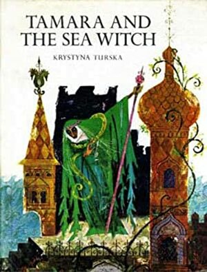 Tamara and the Sea Witch by Krystyna Turska