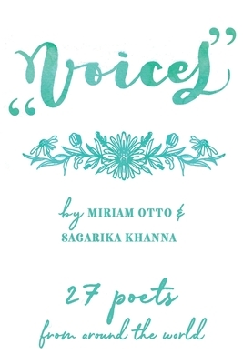 Voices: 27 poets from around the world by Sagarika Khanna, Miriam Otto