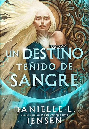 Un destino teñido de sangre by Danielle L. Jensen, Danielle L. Jensen