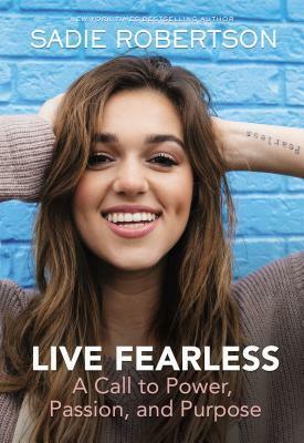 Live Fearless: A Call to Power, Passion, and Purpose by Beth Clark, Sadie Robertson