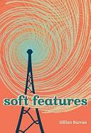 Soft Features by Gillian Burnes