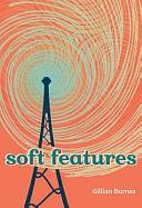 Soft Features by Gillian Burnes
