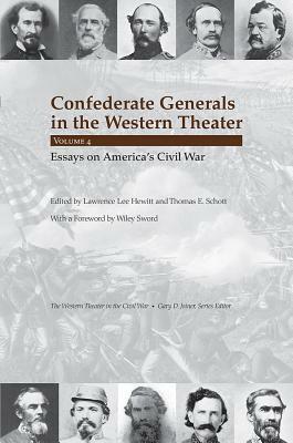 Confederate Generals in the Western Theater, Volume 4: Essays on America's Civil War by Thomas E. Schott, Lawrence Lee Hewitt