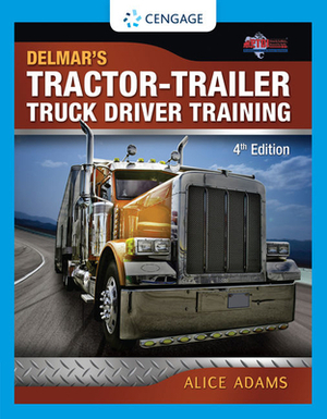 Tractor-Trailer Truck Driver Training by Alice Adams, Ptdi