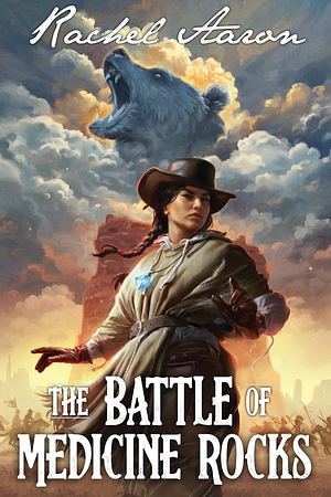 The Battle of Medicine Rocks by Rachel Aaron