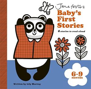 Jane Foster's Baby's First Stories: 6-9 months by Lily Murray