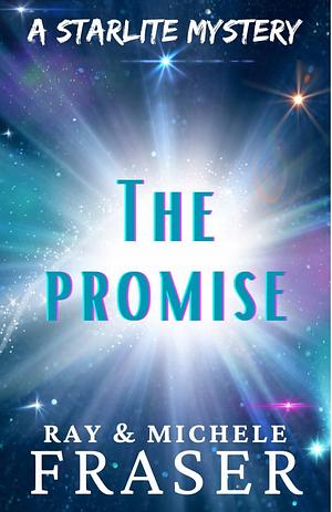 The Promise: A Starlite Mystery by Ray & Michele Fraser