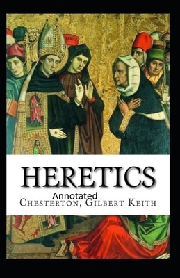 Heretics Twenty Essays Original(Annotated) by G.K. Chesterton