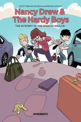 Nancy Drew and the Hardy Boys: The Mystery of the Missing Adults by Scott Bryan Wilson, Robert Solanović, Bob Solanovicz