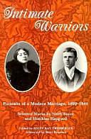 Intimate Warriors: Portraits of a Modern Marriage, 1899-1944 by Ellen Kay Trimberger