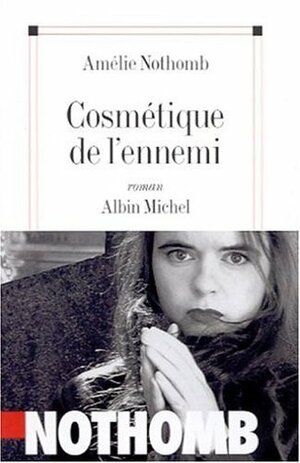 Cosmétique de L'ennemi by Amélie Nothomb