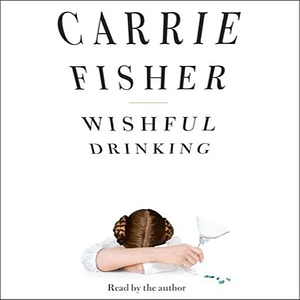 Wishful Drinking by Carrie Fisher