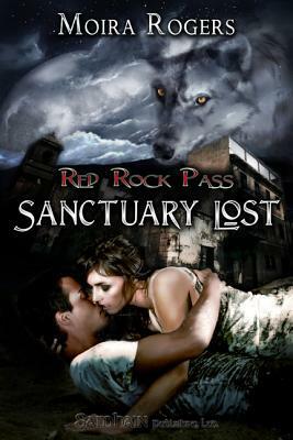 Sanctuary Lost by Moira Rogers