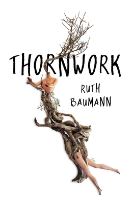 Thornwork by Ruth Baumann