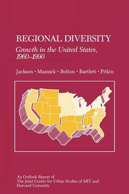 Regional Diversity: Growth in the United States, 1960-1990 by Roger Bolton, George Masnick, Gregory Jackson