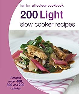 200 Light Slow Cooker Recipes by Sara Lewis