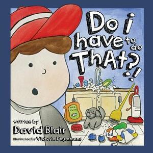 Do I Have To Do That?! by David Blair